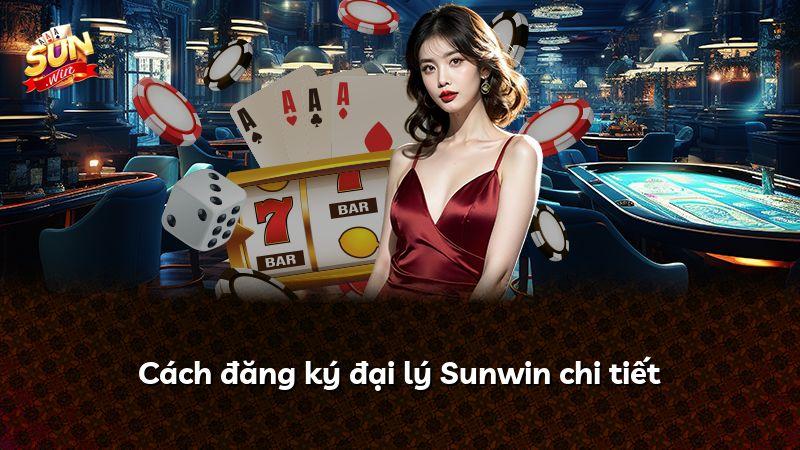 Cách đăng ký đại lý Sunwin chi tiết