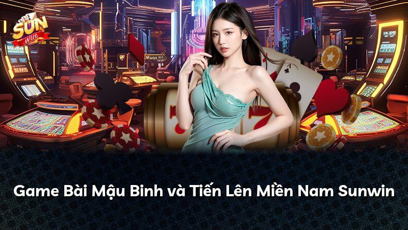 Game Bài Mậu Binh và Tiến Lên Miền Nam Sunwin