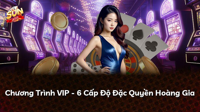 Chương Trình VIP - 6 Cấp Độ Đặc Quyền Hoàng Gia