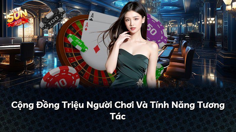 Cộng Đồng Triệu Người Chơi Và Tính Năng Tương Tác