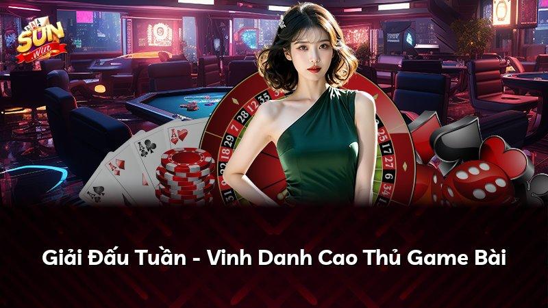 Giải Đấu Tuần - Vinh Danh Cao Thủ Game Bài