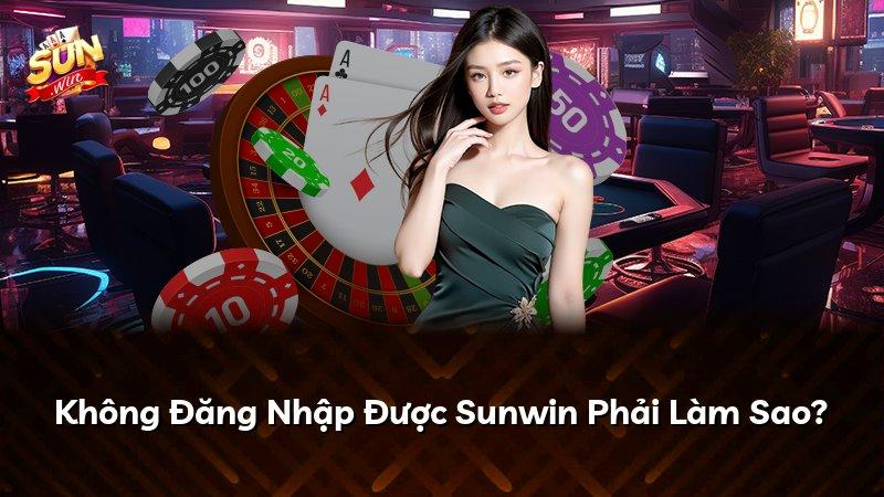 Không Đăng Nhập Được Sunwin Phải Làm Sao?