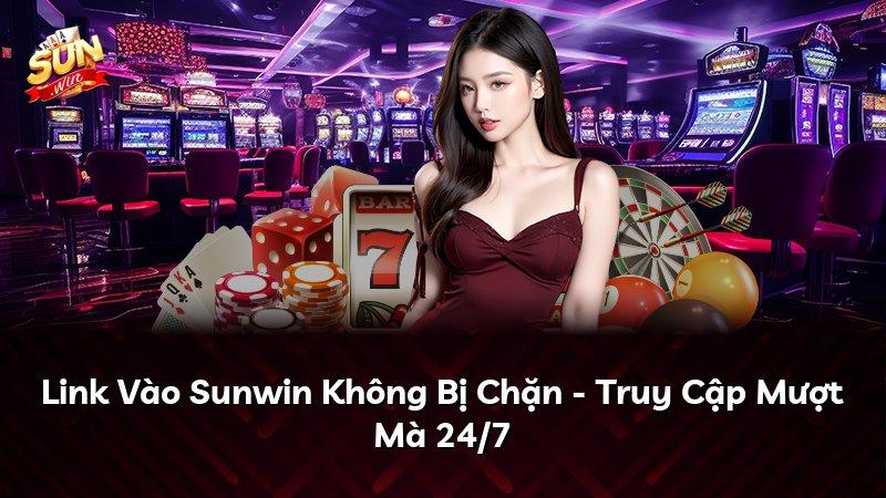 Link Vào Sunwin Không Bị Chặn - Truy Cập Mượt Mà 24/7