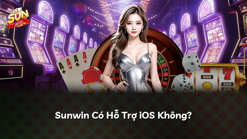 Sunwin Có Hỗ Trợ iOS Không?