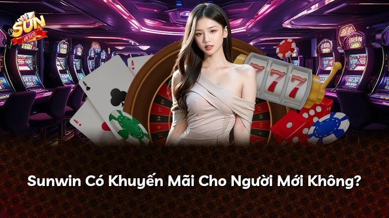 Sunwin Có Khuyến Mãi Cho Người Mới Không?