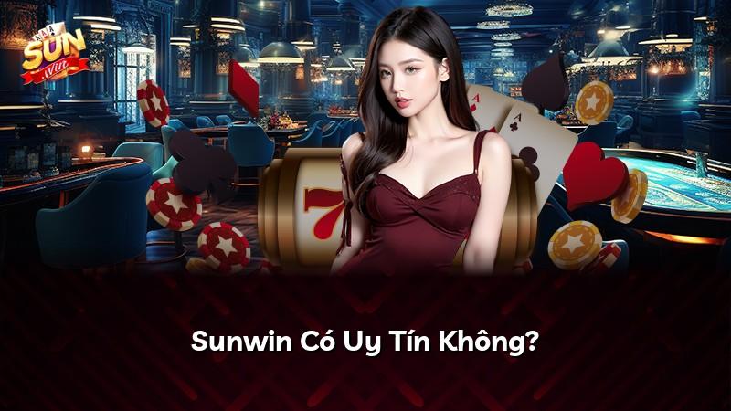 Sunwin Có Uy Tín Không?