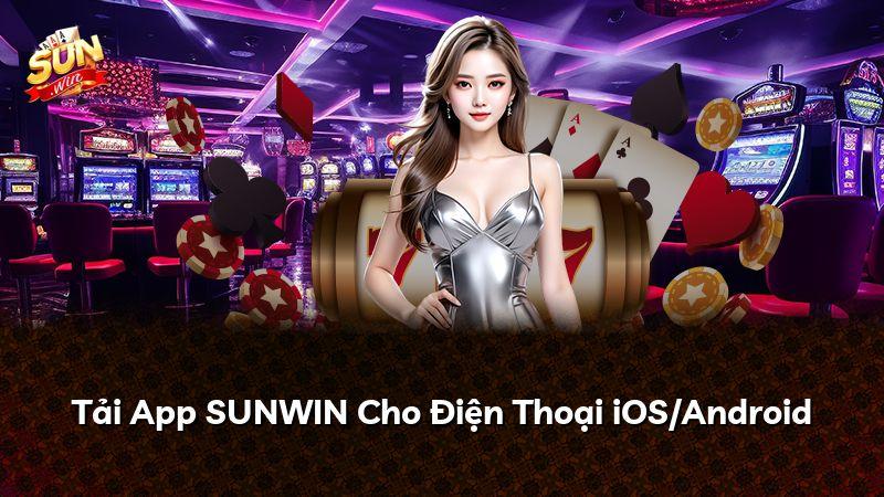 Tải App SUNWIN Cho Điện Thoại iOS/Android