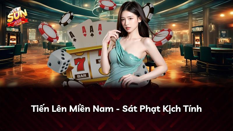 Tiến Lên Miền Nam - Sát Phạt Kịch Tính