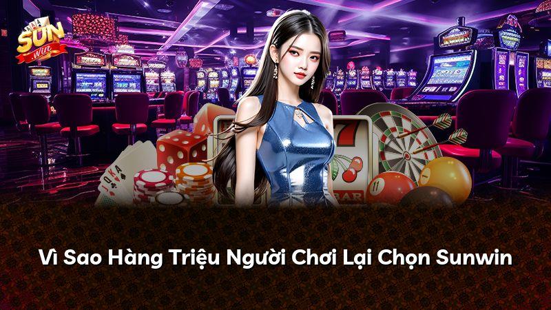 Vì Sao Hàng Triệu Người Chơi Lại Chọn Sunwin